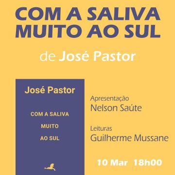 Lançamento do Livro «Com a Saliva Muito ao Sul» de José Pastor